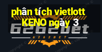 phân tích vietlott KENO ngày 3