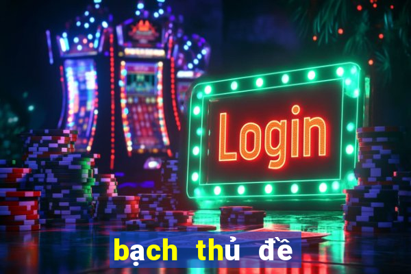 bạch thủ đề mb hôm nay