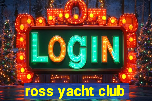 ross yacht club