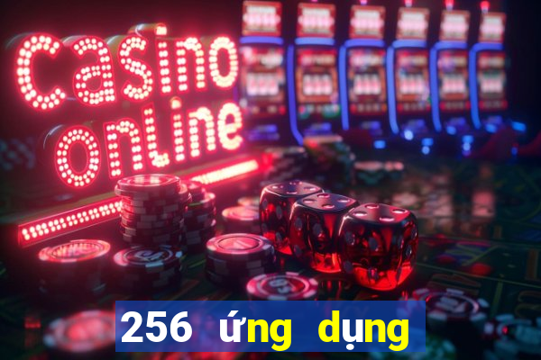 256 ứng dụng cá cược