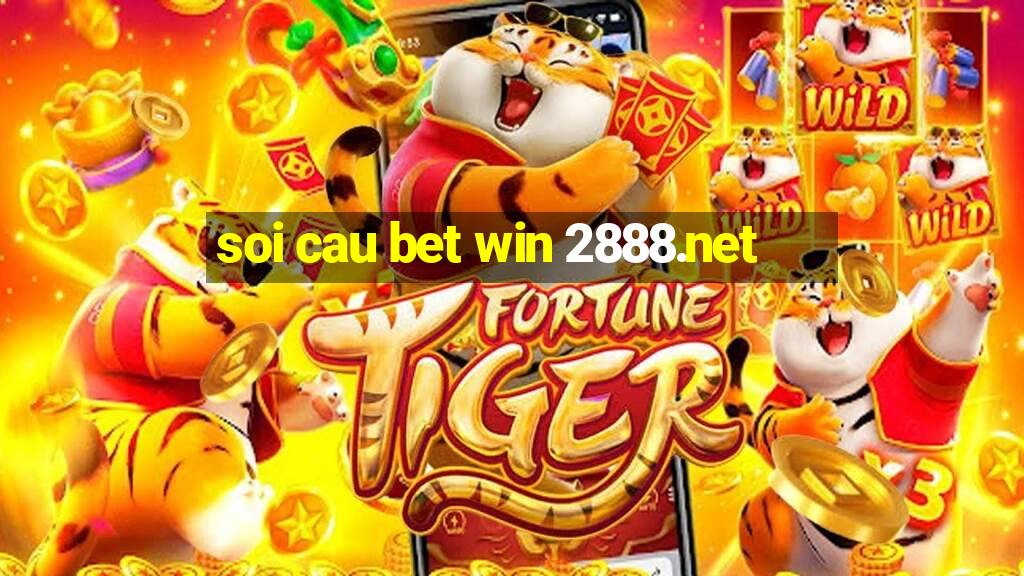 soi cau bet win 2888.net