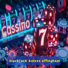 blackjack knives effingham