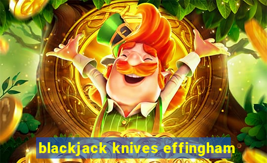 blackjack knives effingham