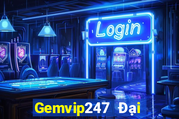 Gemvip247 Đại Lý Cấp 1 Game Bài