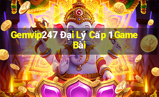 Gemvip247 Đại Lý Cấp 1 Game Bài