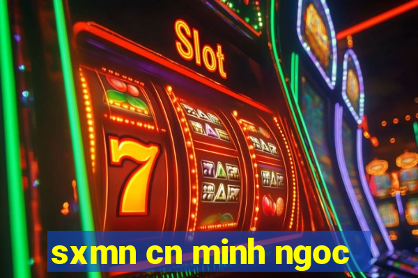 sxmn cn minh ngoc