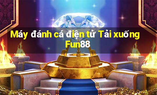 Máy đánh cá điện tử Tải xuống Fun88