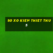 so xo kien thiet thu 5