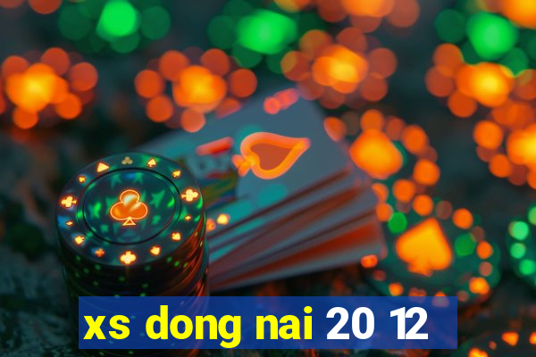 xs dong nai 20 12