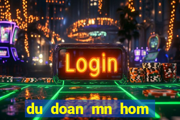 du doan mn hom nay minh ngoc