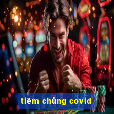 tiêm chủng covid