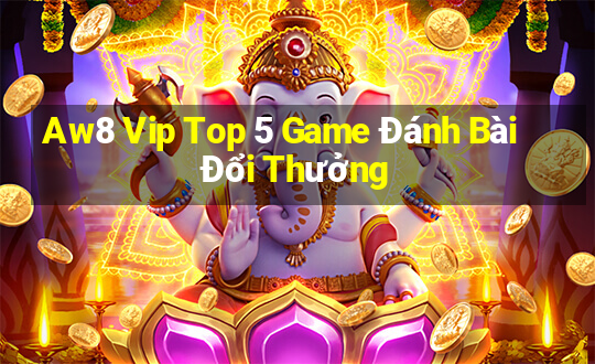 Aw8 Vip Top 5 Game Đánh Bài Đổi Thưởng