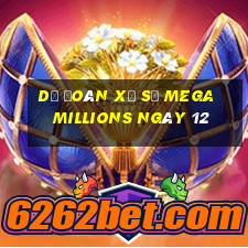 Dự Đoán Xổ Số mega millions ngày 12