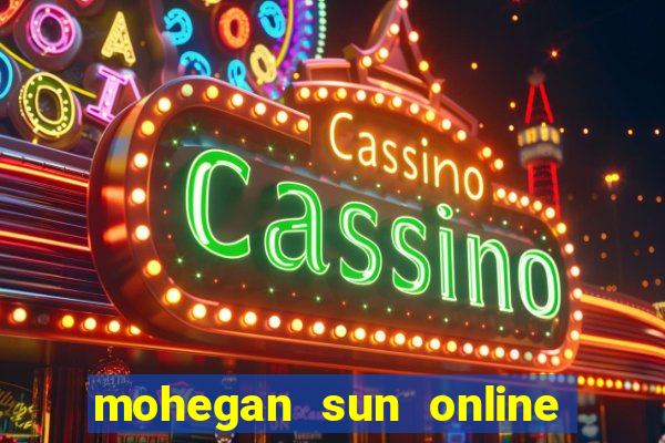 mohegan sun online casino app