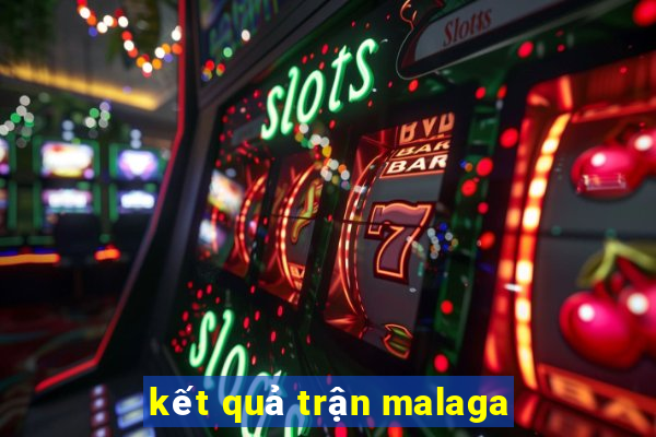 kết quả trận malaga