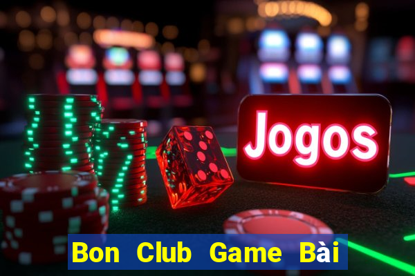 Bon Club Game Bài Hay Nhất Hiện Nay