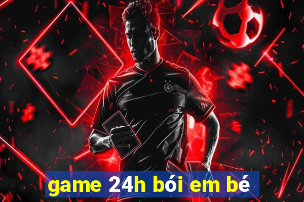 game 24h bói em bé