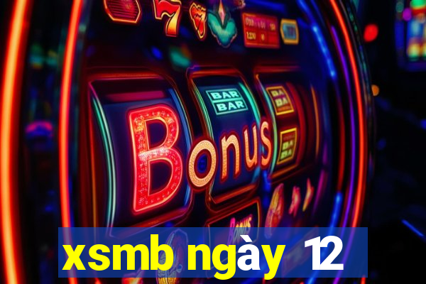 xsmb ngày 12