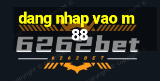 dang nhap vao m88