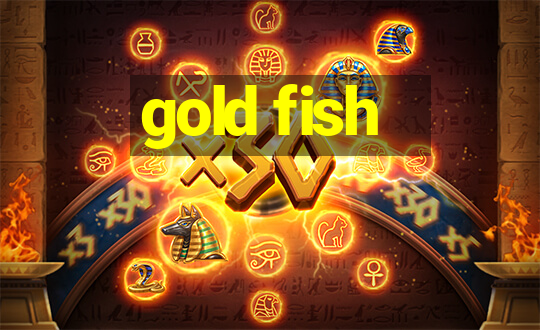 gold fish