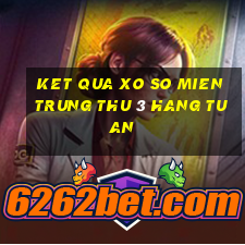 ket qua xo so mien trung thu 3 hang tuan