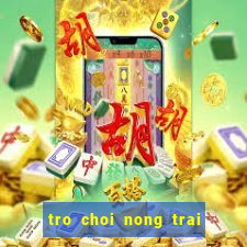 tro choi nong trai hay day