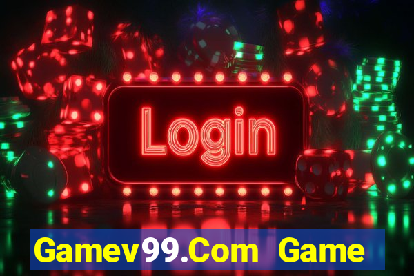 Gamev99.Com Game Bài 2022