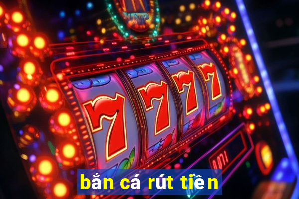 bắn cá rút tiền