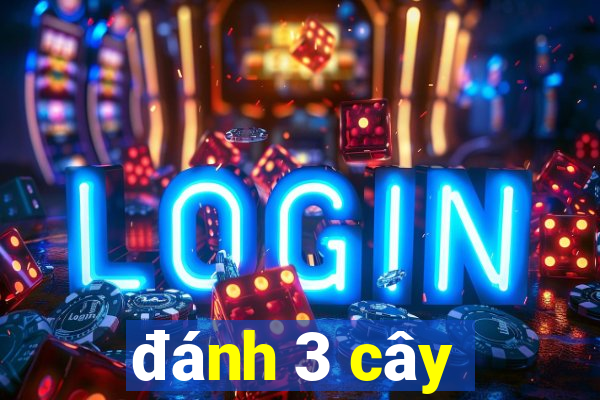 đánh 3 cây