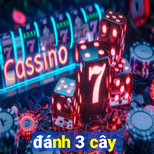 đánh 3 cây