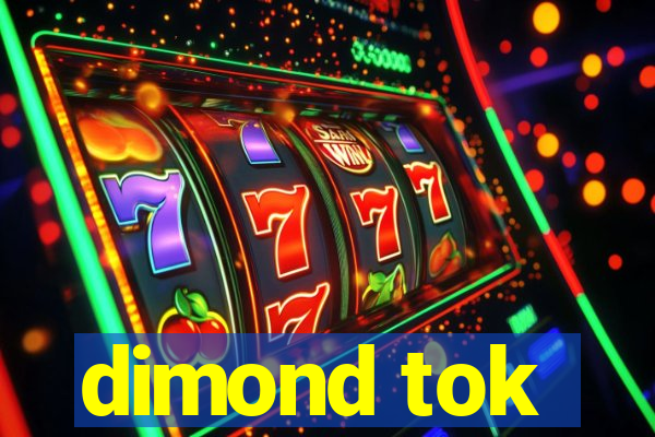 dimond tok