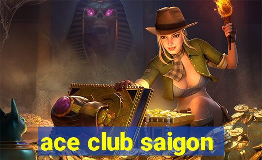 ace club saigon