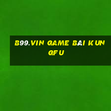 B99.Vin Game Bài Kungfu