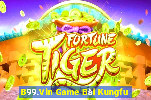 B99.Vin Game Bài Kungfu