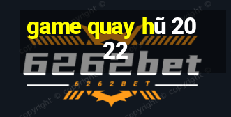 game quay hũ 2022