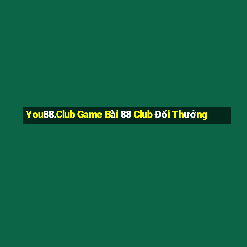 You88.Club Game Bài 88 Club Đổi Thưởng