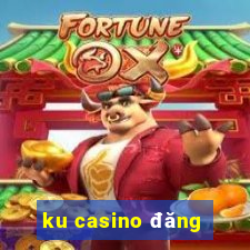 ku casino đăng