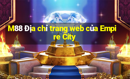 M88 Địa chỉ trang web của Empire City