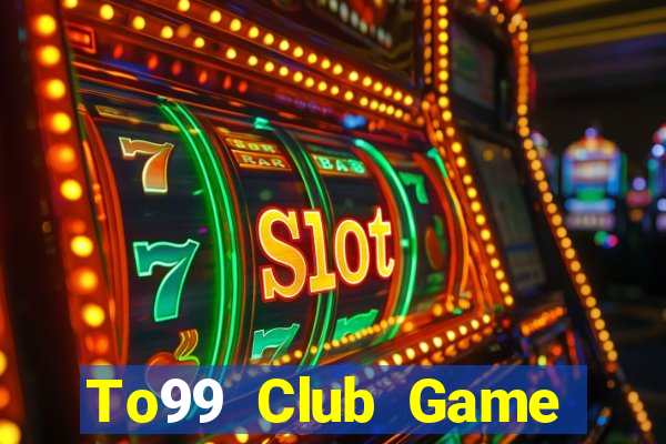 To99 Club Game Bài Đổi Thưởng B52