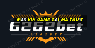 M88 Vin Game Bài Ma Thuật