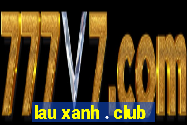 lau xanh . club