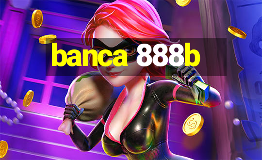 banca 888b