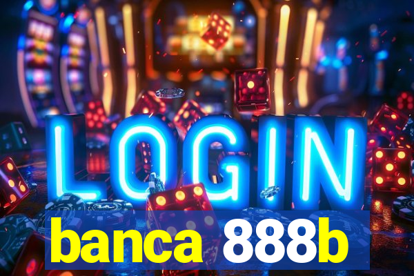 banca 888b