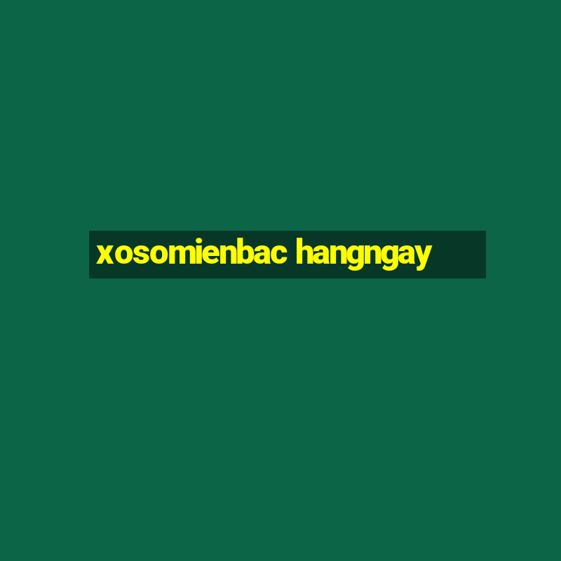 xosomienbac hangngay