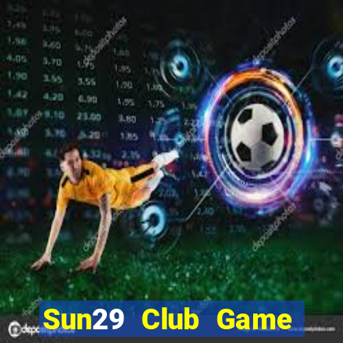 Sun29 Club Game Bài 567