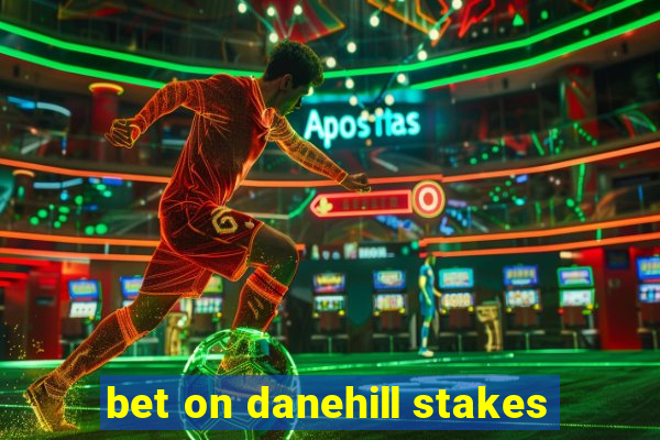 bet on danehill stakes