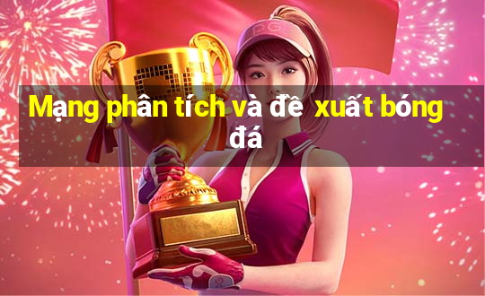 Mạng phân tích và đề xuất bóng đá