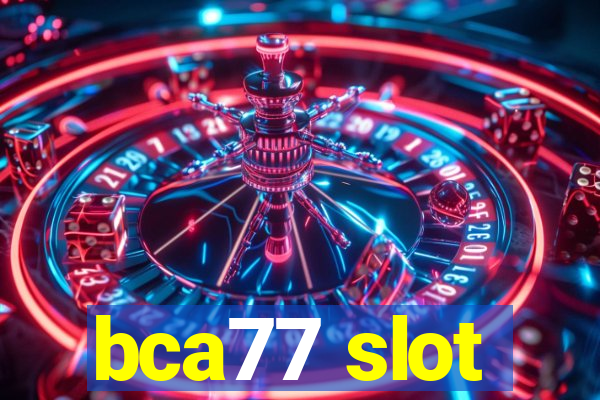 bca77 slot