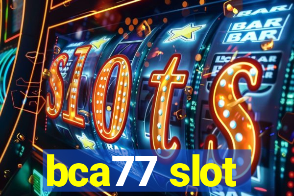 bca77 slot