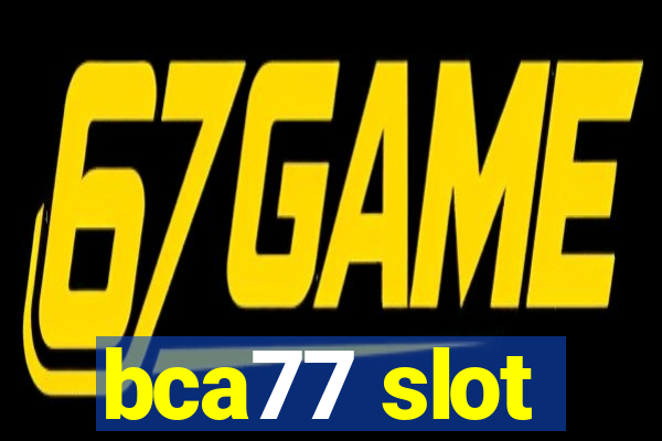 bca77 slot